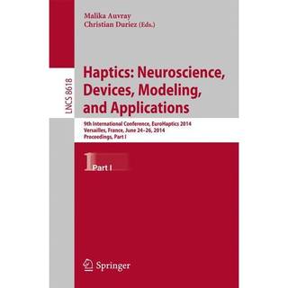 Haptics: Neuroscience, Devices, Modeling, and Applications