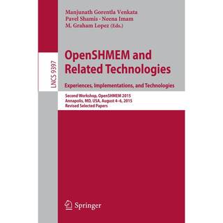 OpenSHMEM and Related Technologies. Experiences, Implementations, and Technologies