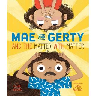 Mae and Gerty and the Matter with Matter