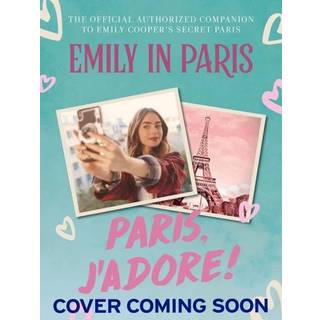 Emily in Paris: Paris, J’Adore!