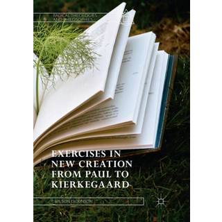 Exercises in New Creation from Paul to Kierkegaard