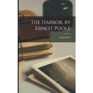 The Harbor, by Ernest Poole