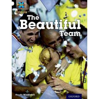 Project X Origins: White Book Band, Oxford Level 10: Working as a Team: The Beautiful Team