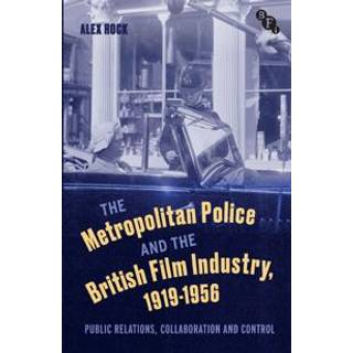 The Metropolitan Police and the British Film Industry, 1919-1956 (3, 2023) | Alex Rock