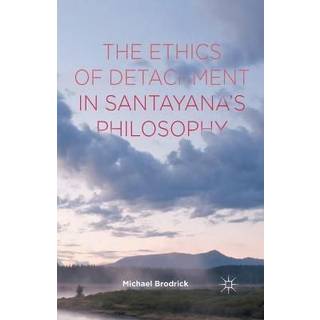 The Ethics of Detachment in Santayana's Philosophy