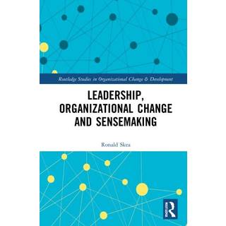 Leadership, Organizational Change and Sensemaking