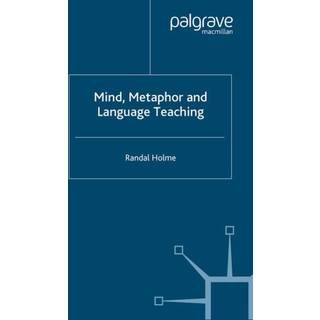 Mind, Metaphor and Language Teaching