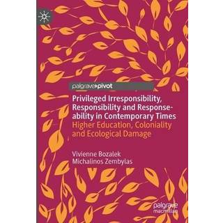 Responsibility, Privileged Irresponsibility and Response-ability