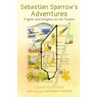 Sebastian Sparrow's Adventures: Frights and Delights on his Travels