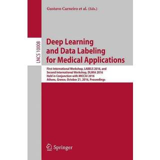 Deep Learning and Data Labeling for Medical Applications