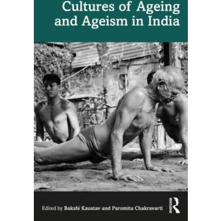 Cultures of Ageing and Ageism in India