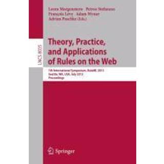Theory, Practice, and Applications of Rules on the Web