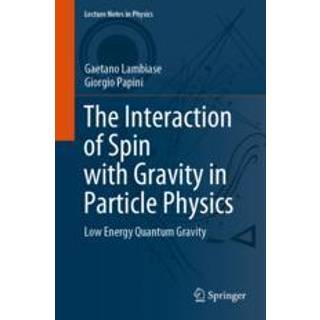 The Interaction of Spin with Gravity in Particle Physics