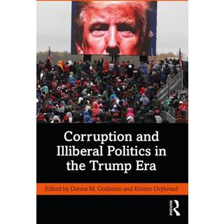 Corruption and Illiberal Politics in the Trump Era