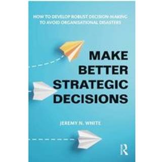 Make Better Strategic Decisions