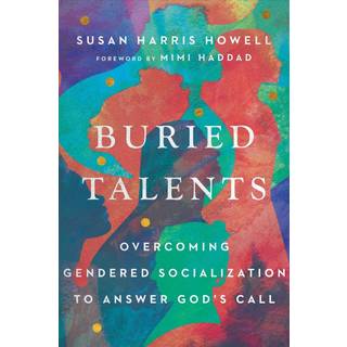 Buried Talents – Overcoming Gendered Socialization to Answer God`s Call
