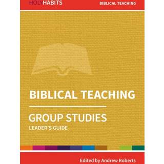 Holy Habits Group Studies: Biblical Teaching