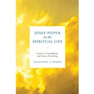 Josef Pieper on the Spiritual Life