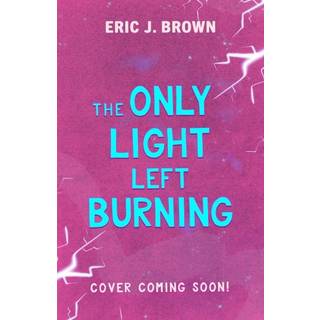 The Only Light Left Burning