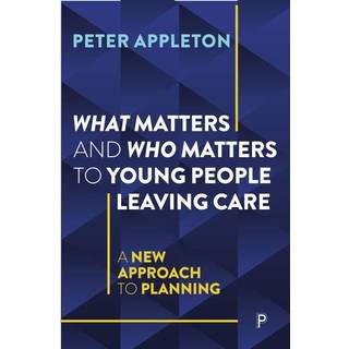 What Matters and Who Matters to Young People Leaving Care