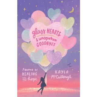 Glass Hearts & Unspoken Goodbyes