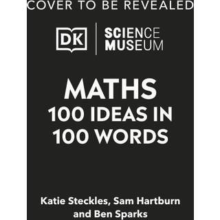 The Science Museum Maths 100 Ideas in 100 Words