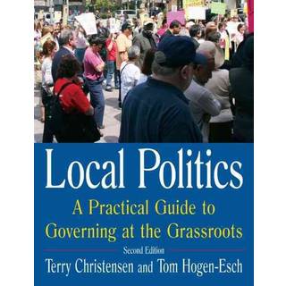 Local Politics: A Practical Guide to Governing at the Grassroots