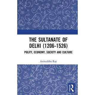 The Sultanate of Delhi (1206-1526)