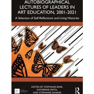 Autobiographical Lectures of Leaders in Art Education, 2001–2021