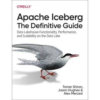 Apache Iceberg: The Definitive Guide