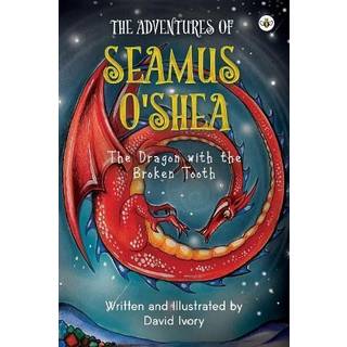 The Adventures of Seamus O'Shea: The Dragon with the Broken Tooth
