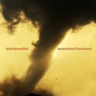 Trentemøller - Reworked / Remixed