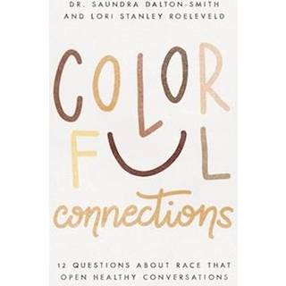 Colorful Connections – 12 Questions About Race That Open Healthy Conversations