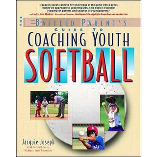 The Baffled Parent's Guide to Coaching Youth Softball