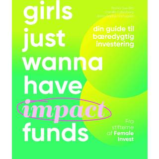 Anna-Sophie Hartvigsen;Emma Due Bitz;Camilla Falkenberg - Girls just wanna have impact funds