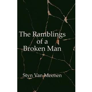 The Ramblings of a Broken Man