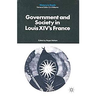 Government and Society in Louis XIV's France