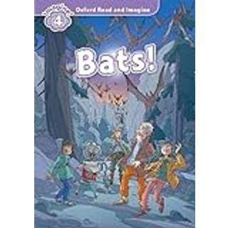 Oxford Read and Imagine: Level 4: Bats!