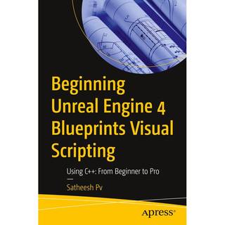 Beginning Unreal Engine 4 Blueprints Visual Scripting