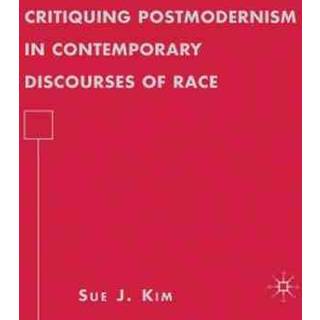 Critiquing Postmodernism in Contemporary Discourses of Race