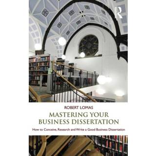 Mastering Your Business Dissertation