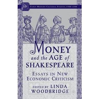 Money and the Age of Shakespeare: Essays in New Economic Criticism