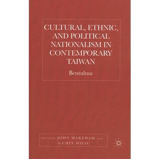 Cultural, Ethnic, and Political Nationalism in Contemporary Taiwan