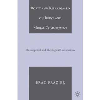 Rorty and Kierkegaard on Irony and Moral Commitment