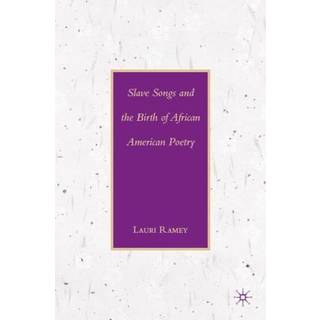 Slave Songs and the Birth of African American Poetry