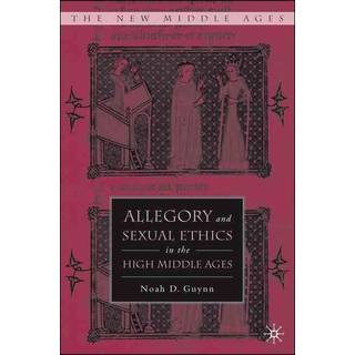 Allegory and Sexual Ethics in the High Middle Ages