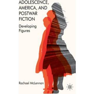 Adolescence, America, and Postwar Fiction