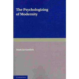 The Psychologizing of Modernity