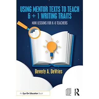 Using Mentor Texts to Teach 6 + 1 Writing Traits