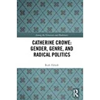 Catherine Crowe: Gender, Genre, and Radical Politics